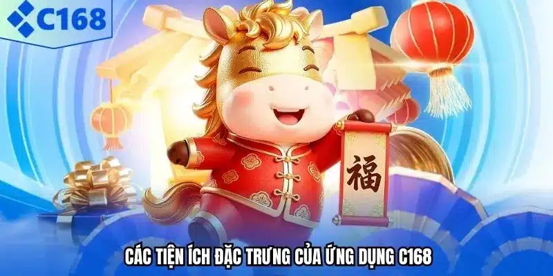 Các tiện ích đặc trưng của ứng dụng C168