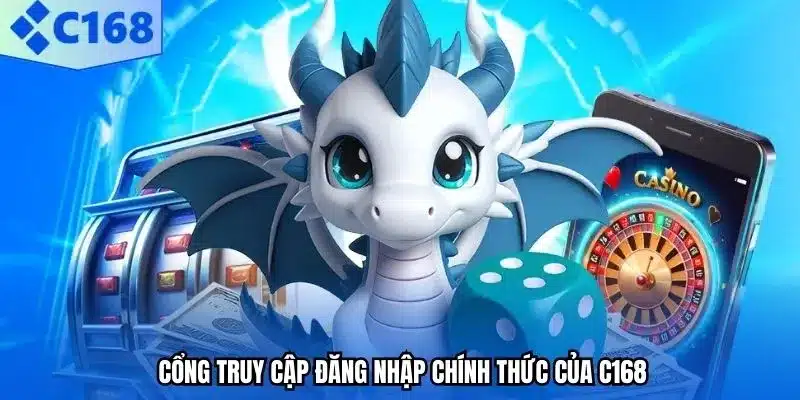 Cổng truy cập đăng nhập chính thức của C168