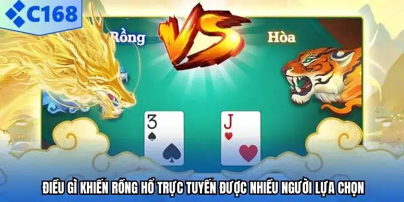 Điều gì khiến rồng hổ trực tuyến được nhiều người lựa chọn