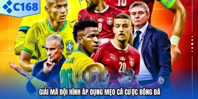 Giải mã đội hình áp dụng mẹo cá cược bóng đá.