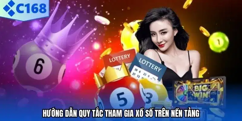 Hướng dẫn quy tắc tham gia xổ số trên nền tảng