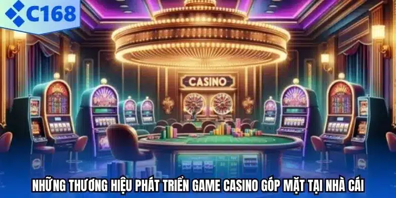 Những thương hiệu phát triển game casino góp mặt tại nhà cái